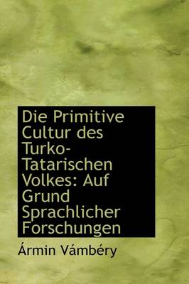 Book cover for Die Primitive Cultur Des Turko-Tatarischen Volkes