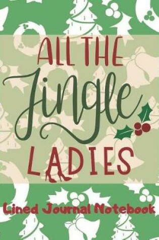 Cover of All The Jingle Ladies Lined Journal Notebook