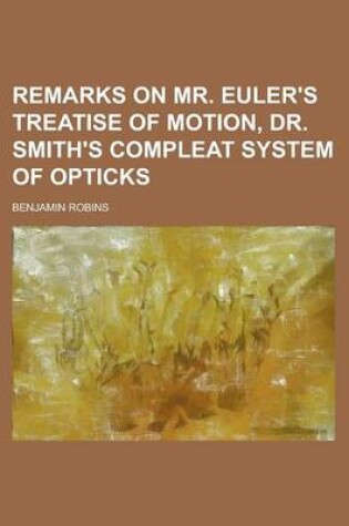 Cover of Remarks on Mr. Euler's Treatise of Motion, Dr. Smith's Compleat System of Opticks