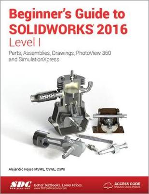 Book cover for Beginner's Guide to SOLIDWORKS 2016 - Level I (Including unique access code)