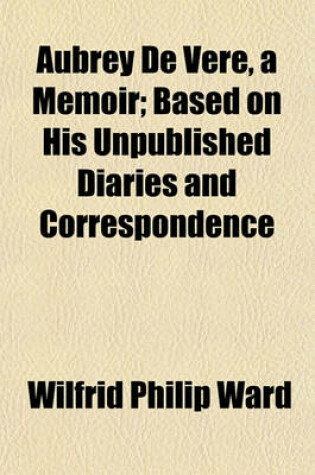 Cover of Aubrey de Vere, a Memoir; Based on His Unpublished Diaries and Correspondence