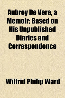 Book cover for Aubrey de Vere, a Memoir; Based on His Unpublished Diaries and Correspondence