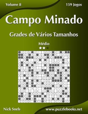 Cover of Campo Minado Grades de Vários Tamanhos - Médio - Volume 8 - 159 Jogos