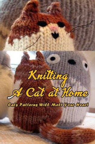Cover of Knitting A Cat at Home