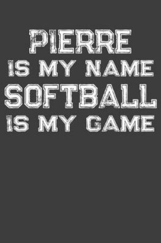 Cover of Pierre Is My Name Softball Is My Game