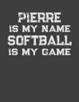 Book cover for Pierre Is My Name Softball Is My Game