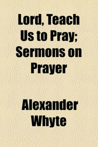Cover of Lord, Teach Us to Pray; Sermons on Prayer
