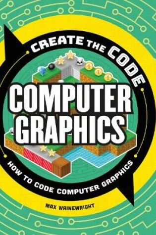 Cover of Create the Code: Computer Graphics