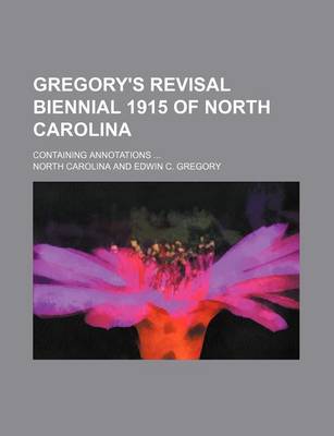 Book cover for Gregory's Revisal Biennial 1915 of North Carolina; Containing Annotations