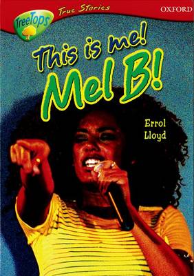 Book cover for Oxford Reading Tree: Stages 13-14: Treetops True Stories: This is Me! Mel B!