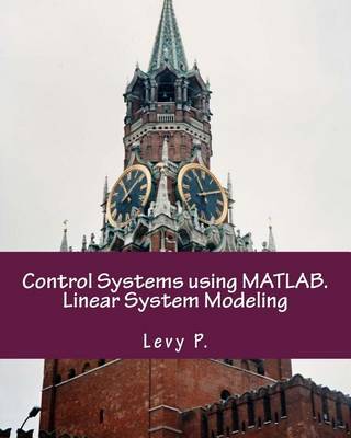 Book cover for Control Systems Using Matlab. Linear System Modeling