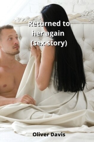 Cover of Returned to her again (sex story)
