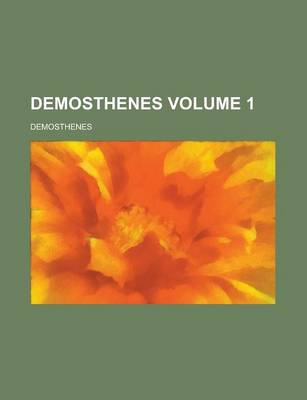 Book cover for Demosthenes Volume 1