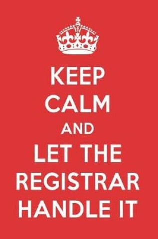 Cover of Keep Calm and Let the Registrar Handle It