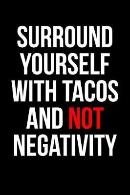 Book cover for Surround Yourself with Tacos and Not Negativity