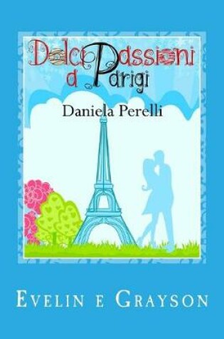 Cover of Dolci passioni a Parigi (Scrivere d'amore)