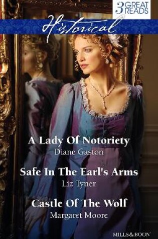 Cover of A Lady Of Notoriety/Safe In The Earl's Arms/Castle Of The Wolf