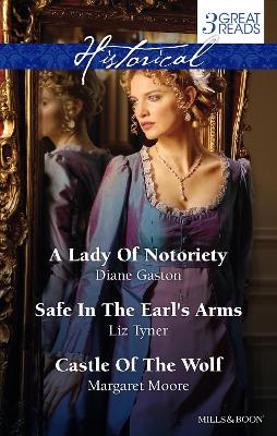 Cover of A Lady Of Notoriety/Safe In The Earl's Arms/Castle Of The Wolf