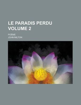 Book cover for Le Paradis Perdu; Poeme Volume 2