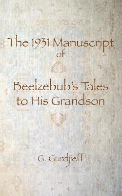 Book cover for The 1931 Manuscript of Beelzebub's Tales to His Grandson