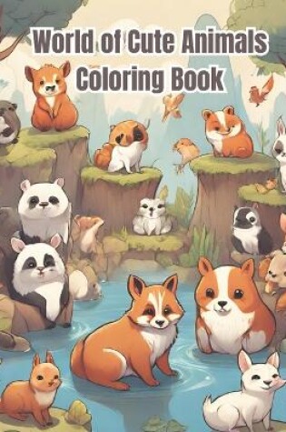 Cover of World of Cute Animals Coloring Book