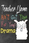 Book cover for Teacher Llama ain't got time for your drama