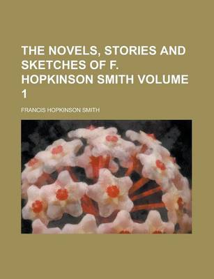 Book cover for The Novels, Stories and Sketches of F. Hopkinson Smith Volume 1