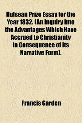 Book cover for Hulsean Prize Essay for the Year 1832. (an Inquiry Into the Advantages Which Have Accrued to Christianity in Consequence of Its Narrative Form).