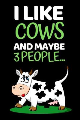 Book cover for I Like Cows And Maybe 3 People...