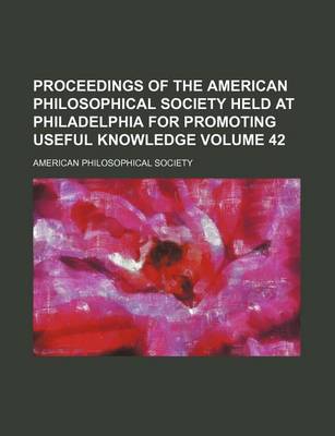 Book cover for Proceedings of the American Philosophical Society Held at Philadelphia for Promoting Useful Knowledge Volume 42