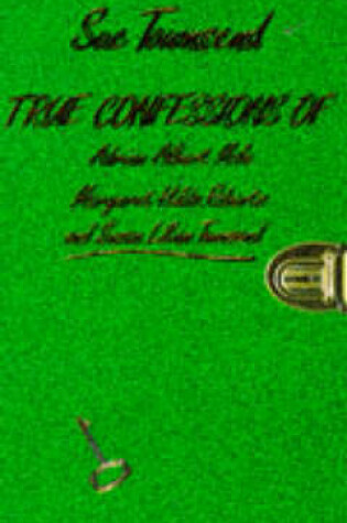 Cover of True Confessions of Adrian Albert Mole, Margaret Hilda Roberts and Susan Lilian Townsend