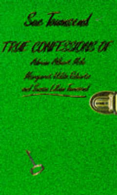 Cover of True Confessions of Adrian Albert Mole, Margaret Hilda Roberts and Susan Lilian Townsend