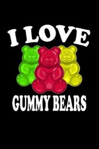 Cover of I Love Gummy Bears