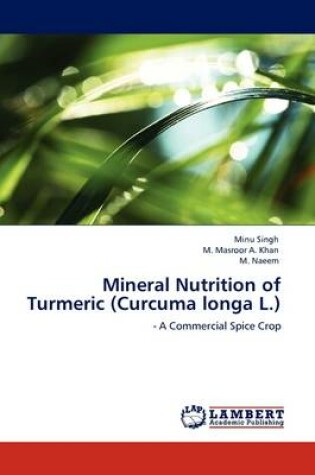 Cover of Mineral Nutrition of Turmeric (Curcuma longa L.)
