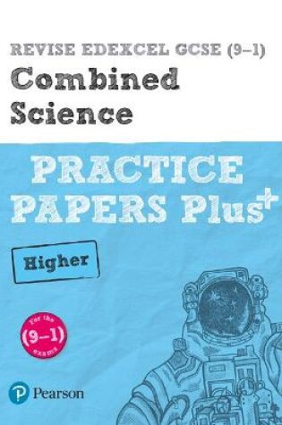 Cover of Pearson REVISE Edexcel GCSE (9-1) Combined Science Higher Practice Papers Plus: For 2024 and 2025 assessments and exams (Revise Edexcel GCSE Science 16)