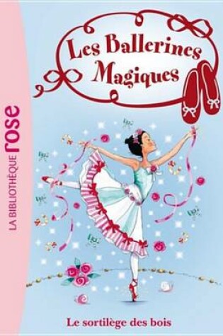 Cover of Les Ballerines Magiques 16 - Le Sortilege Des Bois