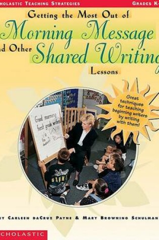 Cover of Getting the Most Out of Morning Message and Other Shared Writing Lessons