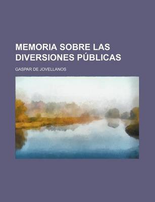 Book cover for Memoria Sobre Las Diversiones Publicas