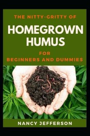 Cover of The Nitty-Gritty Homegrown Humus For Beginners And Dummies