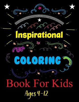 Book cover for Inspirational Coloring Book For Kids Ages 4-12