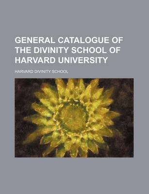 Book cover for General Catalogue of the Divinity School of Harvard University