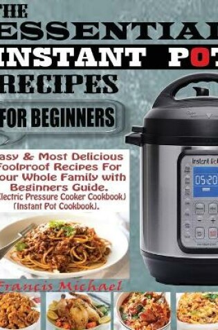 Cover of The Essential Instant Pot Recipes for Beginners