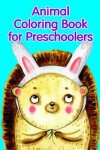 Book cover for Animal Coloring Book for Preschoolers