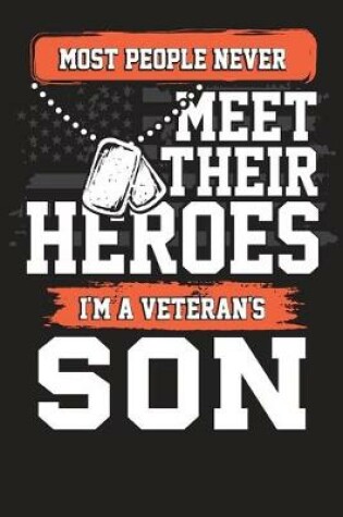 Cover of Most People Never Meet Their Heroes I'm A Veteran's Son