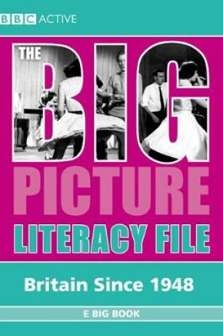 Cover of The Big Picture Literacy File Britain Since 1948 EBBk MUL