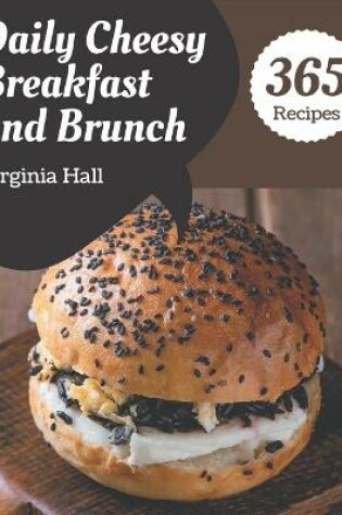 Cover of 365 Daily Cheesy Breakfast and Brunch Recipes