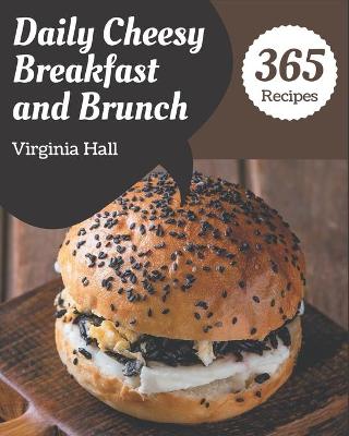 Cover of 365 Daily Cheesy Breakfast and Brunch Recipes