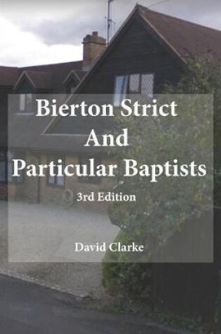 Cover of Bierton Strict and Particular Baptists 3rd Edition