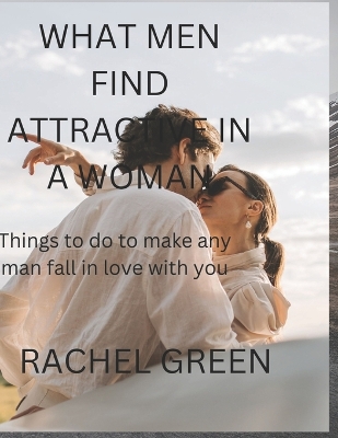 Book cover for What Men Find Attractive in a Woman