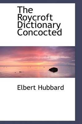 Book cover for The Roycroft Dictionary Concocted